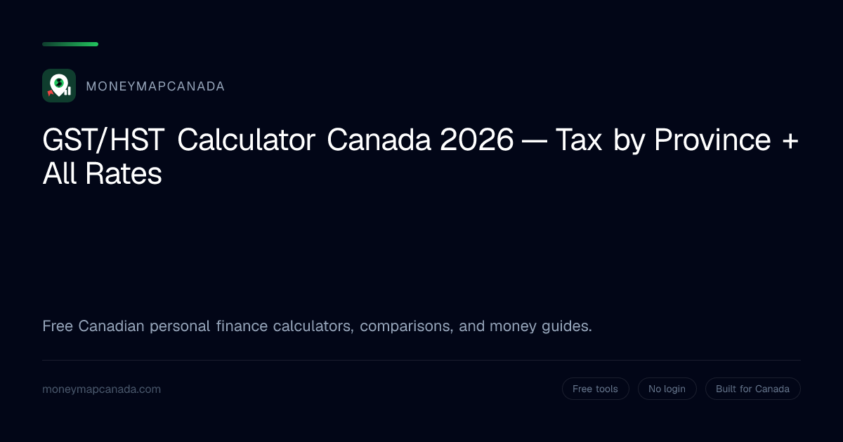 GST/HST Calculator Canada 2026 — Tax by Province + All Rates ...